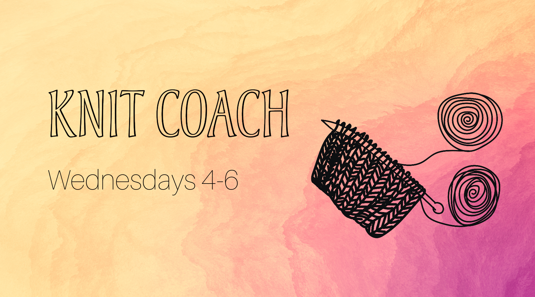 Knit Coach: Wednesdays 4-6