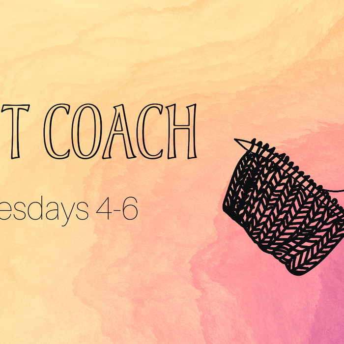 Knit Coach: Wednesdays 4-6