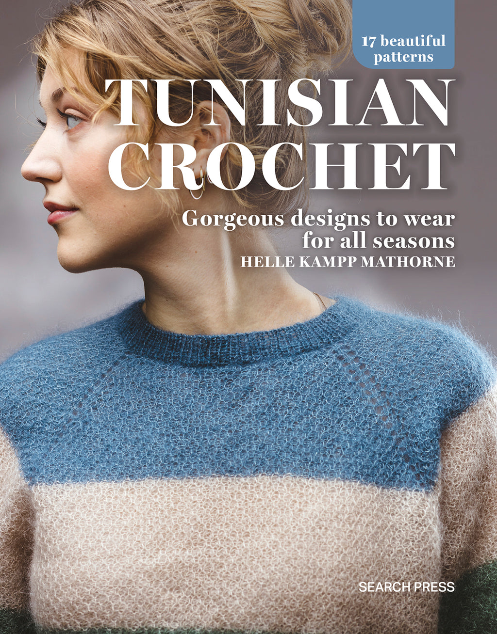 Tunisian Crochet: Gorgeous Designs to Wear
