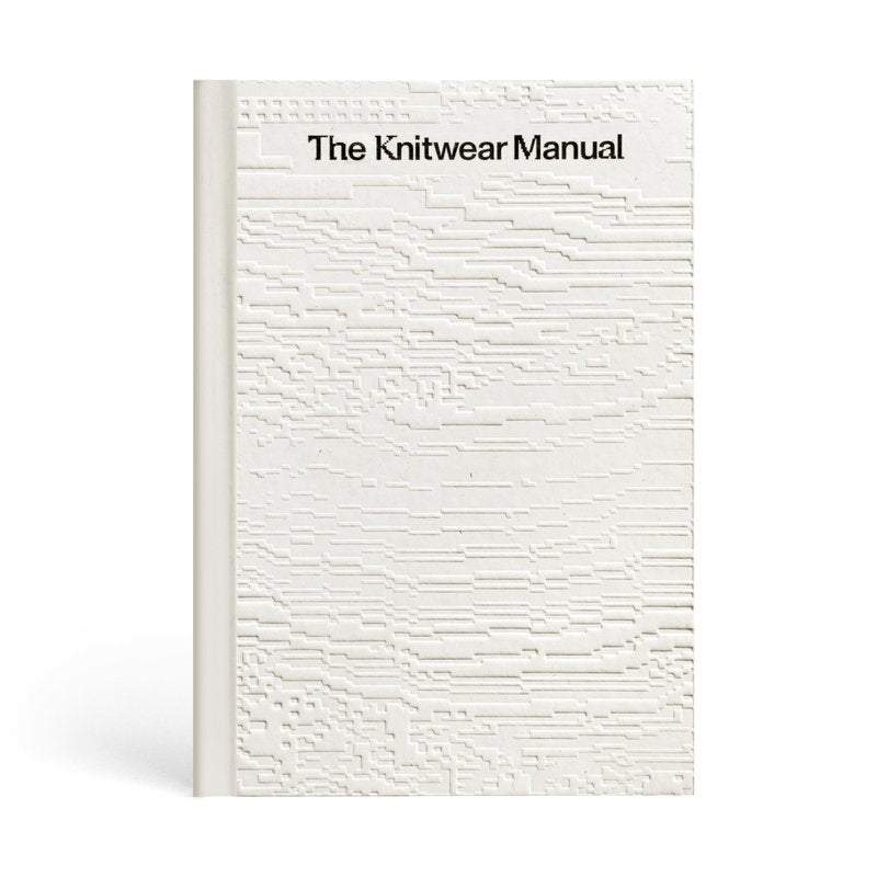 The Knitwear Manual: A complete guide to knitwear design