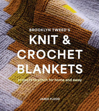 Knit and Crochet Blankets: Projects to Stitch for Home and Away