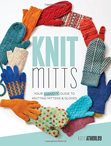 Knit Mitts: Your Hand-y Guide to Knitting Mittens